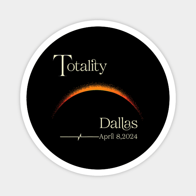 Totality Solar Eclipse Dallas Texas Tx April 8 2024 Sun Magnet by Diana-Arts-C